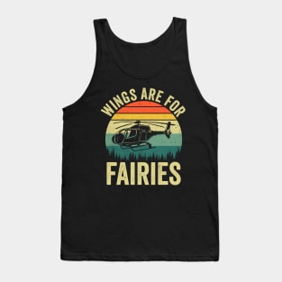 Wings Are For Fairies Funny Helicopter Pilot Tank Top